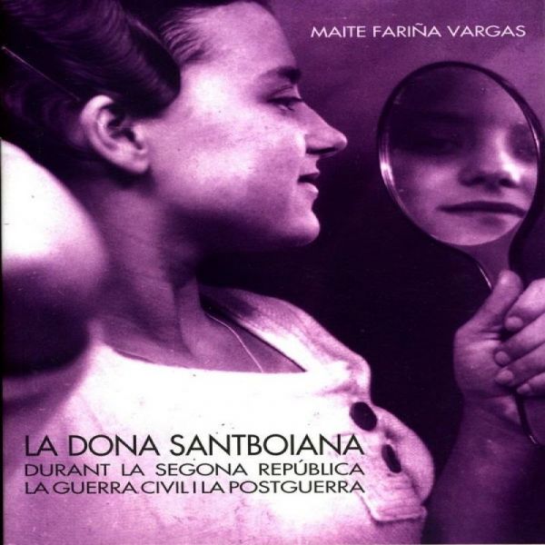  La Dona santboiana durant la Segona República, la Guerra Civil i la postguerra