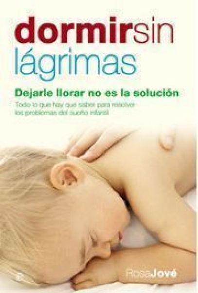  Dormir sin lágrimas : dejarle llorar no es la solución