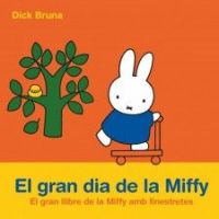 El Gran dia de la Miffy : el gran llibre de la Miffy amb finestretes
