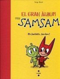El Gran àlbum d'en SamSam : ets fantàstic, SamSam!