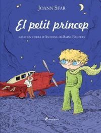 El Petit príncep : basat en l'obra d'Antoine de Saint-Exupéry