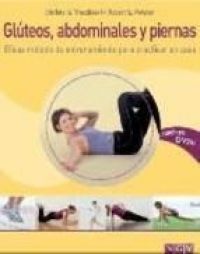 Glúteos, abdominales y piernas : eficaz método de entrenamiento para prácticar en casa