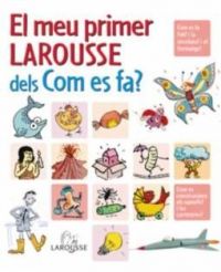 El Meu primer Larousse dels com es fa? 