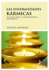 Las Enfermedades kármicas : reconocerlas, comprenderlas, superarlas