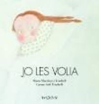 Jo les volia