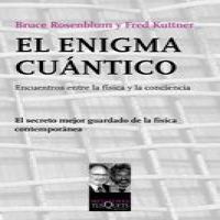 El Enigma cuántico : encuentros entre la física y la conciencia