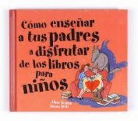 Cómo enseñar a tus padres a disfrutar de los libros para niños