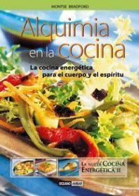 Alquimia en la cocina y en la vida : alimentación natural para la armonía interna