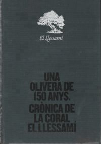  Una Olivera de 150 anys : crònica de la Coral El Llessamí