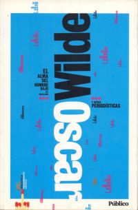 El Alma del hombre bajo el socialismo y notas periodísticas (Wilde, Oscar, 1854-1900)