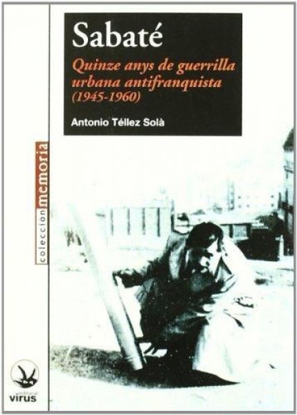  Sabaté : quinze anys de guerrilla urbana antifranquista (1945-1960)