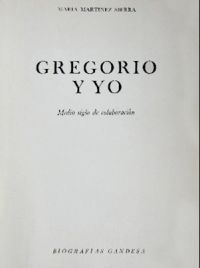 Gregorio y yo : medio siglo de colaboración (Martínez Sierra, María, 1874-1974)
