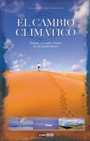  El cambio climático : pasado, presente y futuro de un nuevo mundo