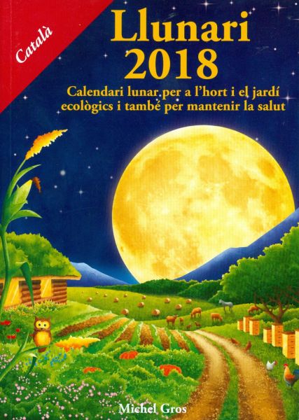  Llunari ... : calendari lunar per l'hort i el jardí ecològics i també per mantenir la salut