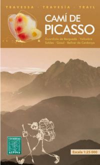 Camí de Picasso : Guardiola de Berguedà, Vallcebre, Saldes, Gósol i Bellver de Cerdanya (Editorial Alpina)