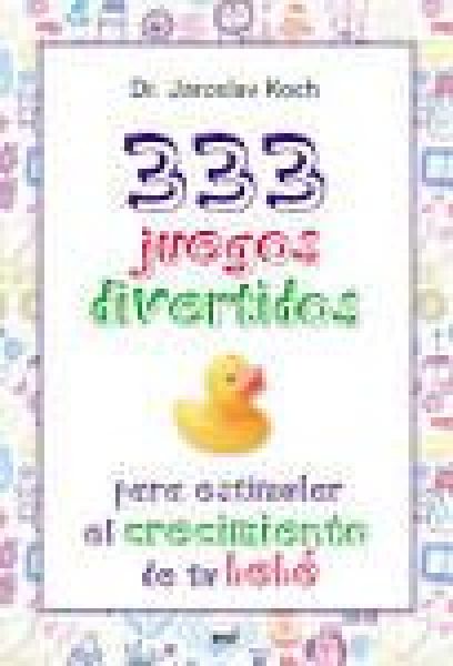  333 juegos divertidos para estimular el crecimiento de tu bebé