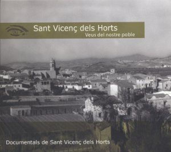  Sant Vicenç dels Horts : veus del nostre poble : documentals de Sant Vicenç dels Horts