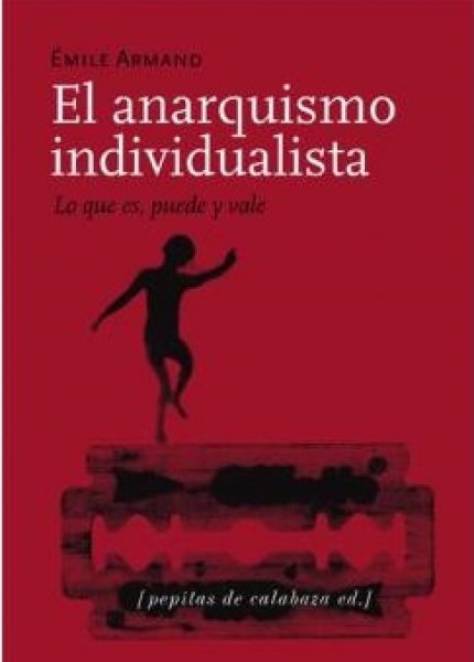  El Anarquismo individualista : lo que es, puede y vale ; seguido de El stirnerismo