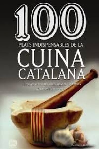  100 plats indispensables de la cuina catalana :