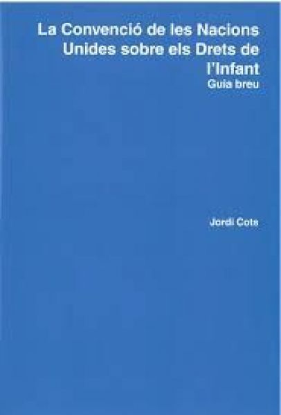  La Convenció de les Nacions Unides sobre els Drets de l'Infant : guia breu