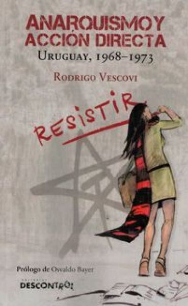  Anarquismo y acción directa : Uruguay, 1968-1973