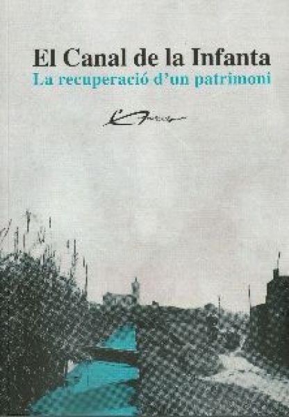  El Canal de la Infanta : la recuperació d'un patrimoni