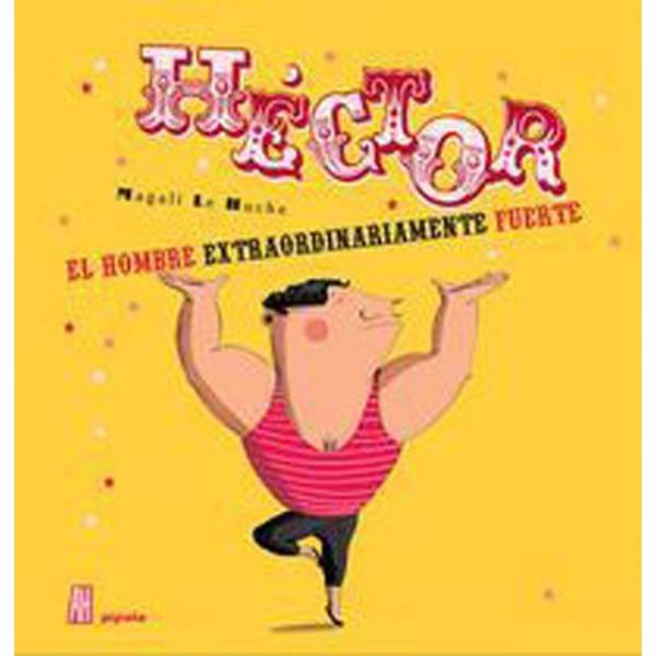 Héctor: el hombre extraordinariamente fuerte