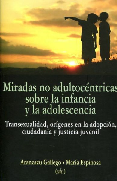  Miradas no adultocéntricas sobre la infancia y adolescencia :