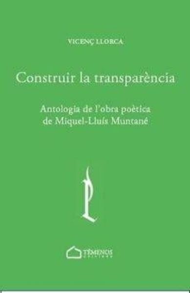  Construir la transparència : antologia de l'obra poètica de Miquel-Lluís Muntané