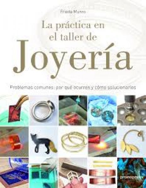  La Práctica en el taller de joyería: problemas comunes: por qué ocurren y cómo solucionarlos