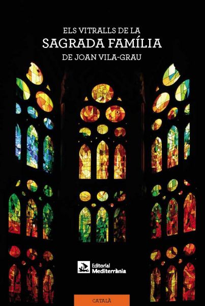  Els Vitralls de la Sagrada Família de Joan Vila-Grau
