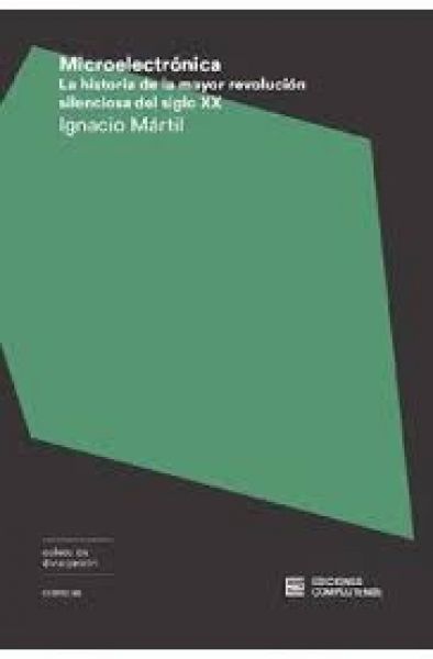  Microelectrónica: la historia de la mayor revolución silenciosa del siglo XX