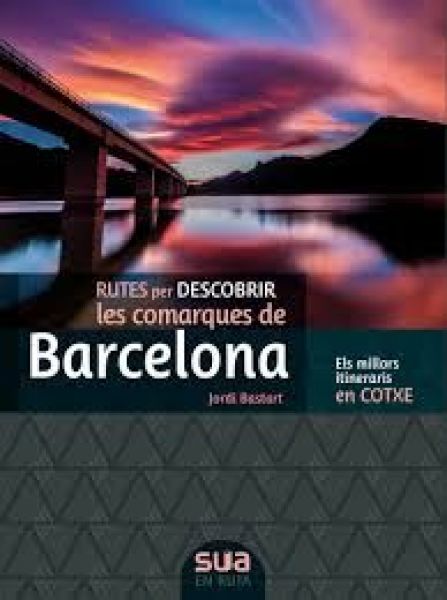  Rutes per descobrir les comarques de Barcelona :