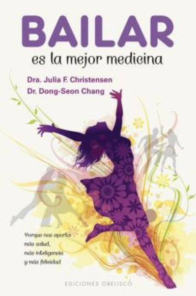  Bailar es la mejor medicina, porque nos aporta más salud, más inteligencia y más felicidad