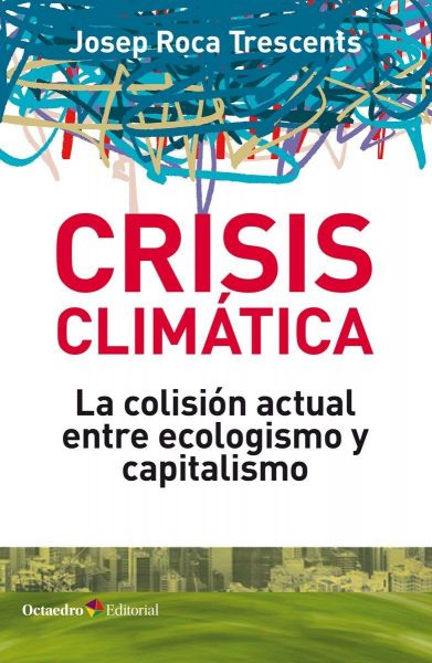  Crisis climática : la colisión actual entre ecologismo y capitalismo