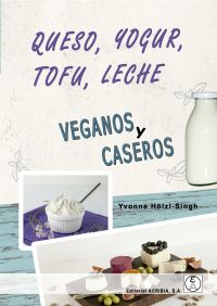Queso, yogur, tofu, leche veganos y caseros