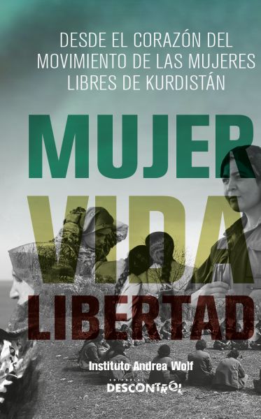  Mujer, vida, libertad : desde el corazón del movimiento de las mujeres libres de Kurdistán