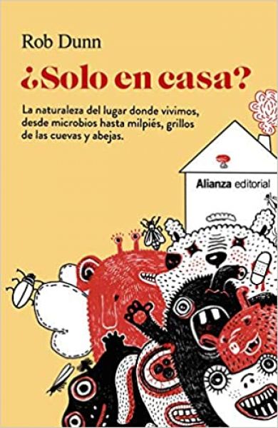  ¿Solo en casa?: la naturaleza del lugar donde vivimos, desde microbios hasta milpiés, grillos de las cuevas y abejas