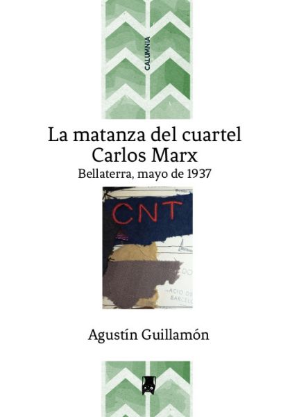  La Matanza del cuartel Carlos Marx : la investigación judicial sobre los doce cadáveres de militantes anarquistas arrojados en un recodo de la carretera de Cerdañola a Bellaterra (8 de mayo de 1937)