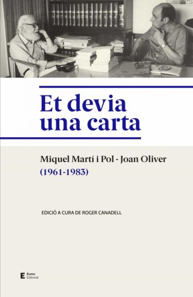  Et devia una carta: correspondència Miquel Martí i Pol - Joan Oliver (1961-1983)