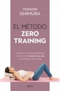  El Método zero training : consigue una figura esbelta en tan solo 5 minutos al día