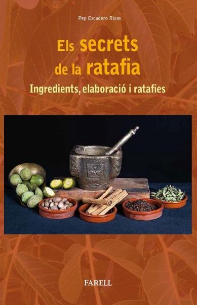  Els Secrets de la ratafia: ingredients, elaboració i ratafies