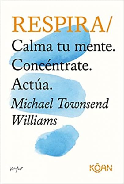  Respira: calma tu mente, concéntrate, actúa