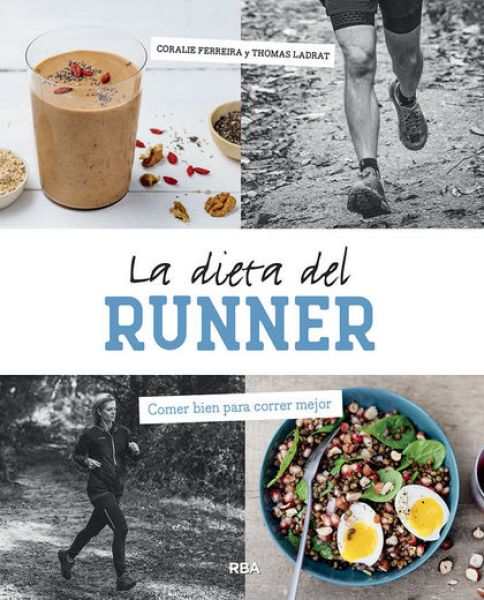  La Dieta del runner : comer bien para correr mejor