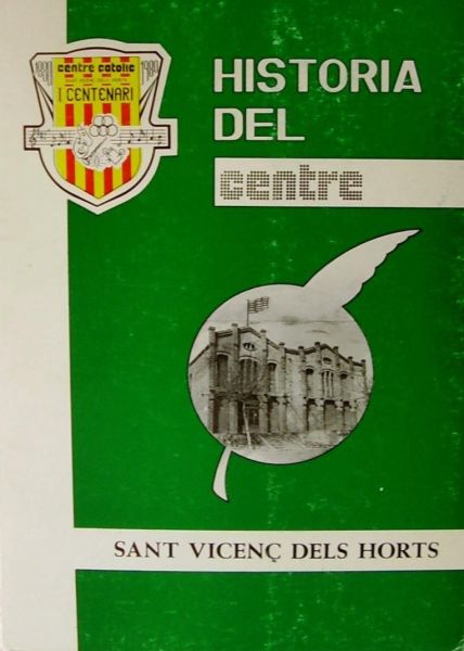  Història del I centenari del Centre Catòlic de Sant Vicenç dels Horts : 1880-1980