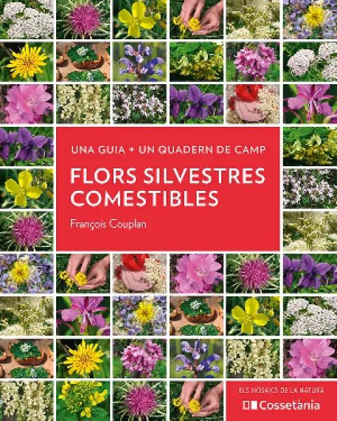  Flors silvestres comestibles: 40 receptes originals: una guia + un quadern de camp