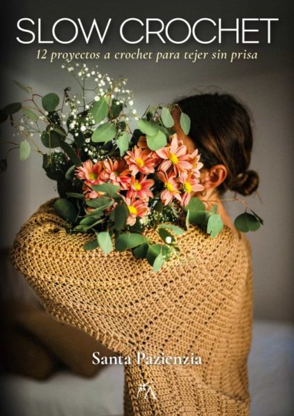  Slow crochet: 12 proyectos a crochet para tejer sin prisa