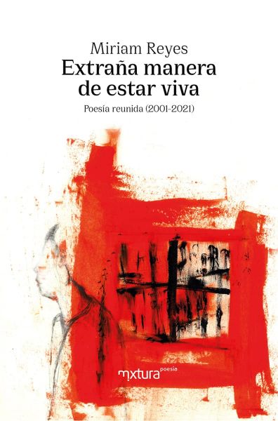  Extraña manera de estar viva : poesía reunida (2001-2021)