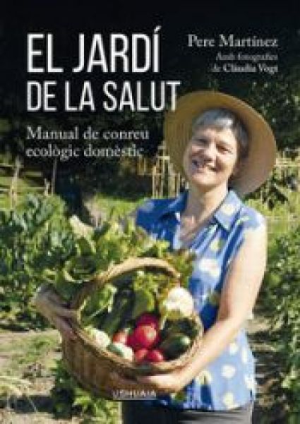  El Jardí de la salut: manual de conreu ecològic domèstic