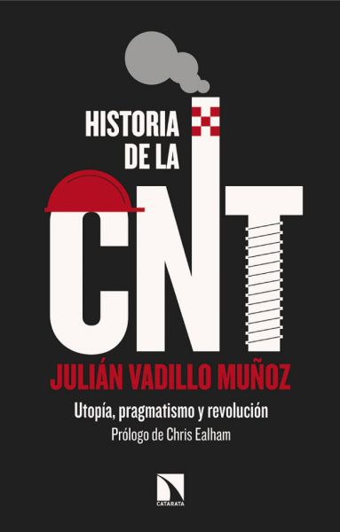  Historia de la CNT : utopía, pragmatismo y revolución